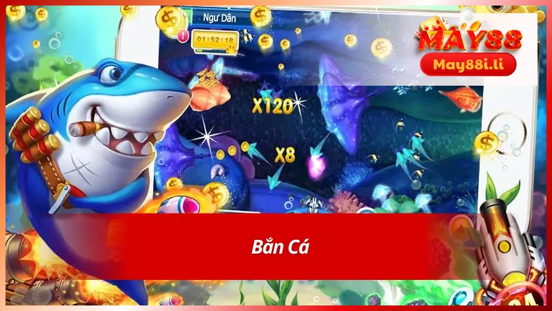 Bắn cá đổi thưởng thả ga cùng May88